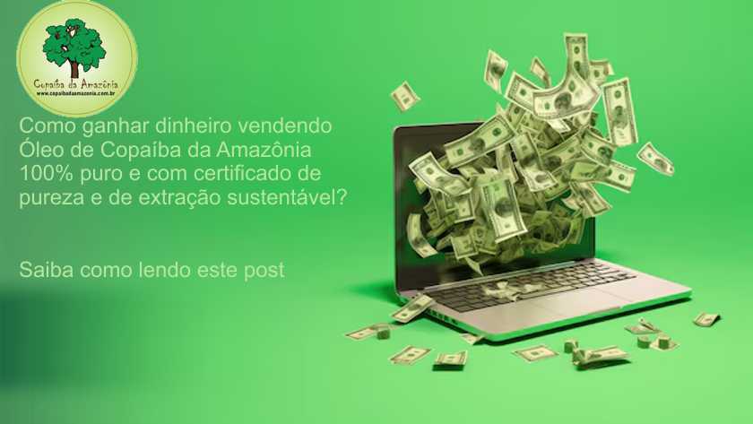 Ganhe Dinheiro com a Copaíba da Amazônia 